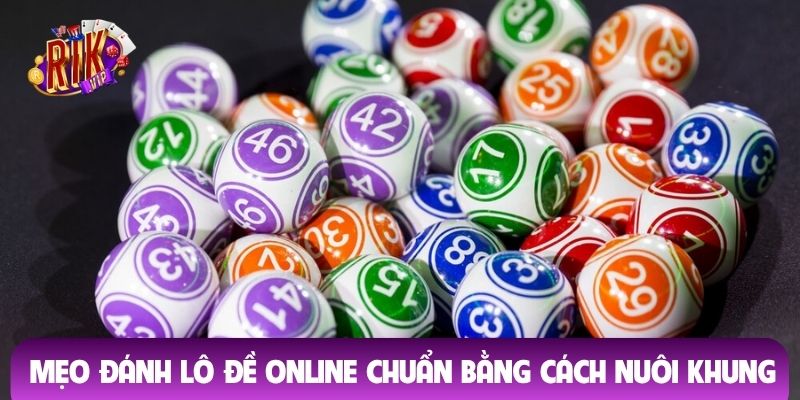 Mẹo đánh lô đề online chuẩn bằng cách nuôi khung